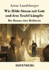 Wie Hilde Simon mit Gott und dem Teufel kämpfte