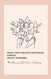 What they believe happened versus what I remember