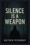 Silence Is a Weapon