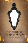 The Mirror He Shattered