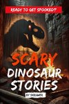 Scary Dinosaur Stories