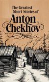 The Greatest Short Stories of Anton Chekhov