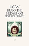 How Hugo the Hedgehog Got His Spines