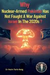 Why Nuclear-Armed Pakistan Has Not Fought a War Against Israel in the 2020s?