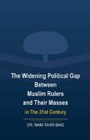The Widening Political Gap Between Muslim Rulers And Their Masses In The 21st Century