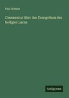 Commentar über das Evangelium des heiligen Lucas