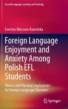 Foreign Language Enjoyment and Anxiety Among Polish EFL Students