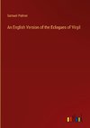 An English Version of the Eclogues of Virgil