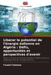 Libérer le potentiel de l'énergie éolienne en Algérie : Défis, opportunités et perspectives d'avenir