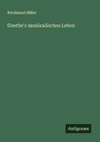 Goethe's muslicalisches Leben