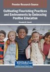 Cultivating Flourishing Practices and Environments by Embracing Positive Education