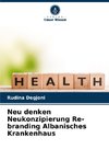 Neu denken Neukonzipierung Re-branding Albanisches Krankenhaus