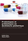 Probiotiques et prébiotiques en dentisterie pédiatrique