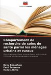 Comportement de recherche de soins de santé parmi les ménages urbains et ruraux