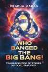 Who Banged the Big Bang!