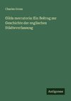 Gilda mercatoria: Ein Beitrag zur Geschichte der englischen Städteverfassung