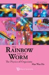 Ho, M: Rainbow And The Worm, The: The Physics Of Organisms (