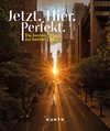 KUNTH Bildband Jetzt. Hier. Perfekt.