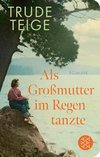 Als Großmutter im Regen tanzte