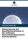 Überbrückung der Qualifikationslücken in der indischen Hochschulbildung durch Kommunikation