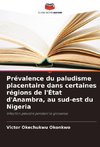 Prévalence du paludisme placentaire dans certaines régions de l'État d'Anambra, au sud-est du Nigeria