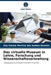 Das virtuelle Museum in Lehre, Forschung und Wissenschaftsverbreitung