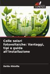 Celle solari fotovoltaiche: Vantaggi, tipi e guida all'installazione