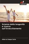 Scienza della longevità e ricerca sull'invecchiamento