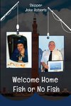 Welcome Home - Fish or No Fish