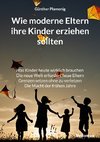 Wie moderne Eltern ihre Kinder erziehen sollten
