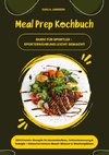 Meal Prep Kochbuch für Sportler: 1000 Protein-Rezepte für Muskelaufbau, Fettverbrennung & Energie - Inkl. Immun-Boost-Wasser & Wochenplänen (Guide für Sporternährung leicht gemacht)