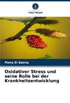 Oxidativer Stress und seine Rolle bei der Krankheitsentwicklung