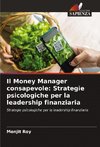 Il Money Manager consapevole: Strategie psicologiche per la leadership finanziaria