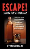 ESCAPE! from the clutches of alcohol.