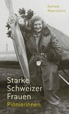 Starke Schweizer Frauen. Pionierinnen