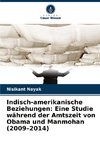 Indisch-amerikanische Beziehungen: Eine Studie während der Amtszeit von Obama und Manmohan (2009-2014)