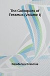 The Colloquies Of Erasmus (Volume I)