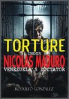 Torture under Nicolas Maduro
