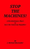 Stop the Machines!