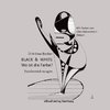 BLACK & WHITE - Wo ist die Farbe?