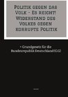 Politik gegen das Volk - Es reicht! Widerstand des Volkes gegen korrupte Politik