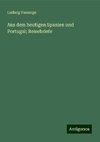 Aus dem heutigen Spanien und Portugal; Reisebriefe