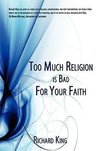 Too Much Religion Is Bad for Your Faith
