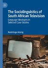 The Sociolinguistics of South African Television
