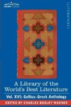 A Library of the World's Best Literature - Ancient and Modern - Vol. XVI (Forty-Five Volumes); Gellius-Greek Anthology