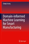 Domain-informed Machine Learning for Smart Manufacturing