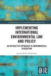 Implementing International Environmental Law and Policy