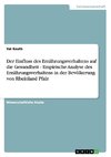 Der Einfluss des Ernährungsverhaltens auf die Gesundheit - Empirische Analyse des Ernährungsverhaltens in der Bevölkerung von Rheinland Pfalz