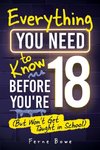 Everything You Need to Know Before You're 18 (But Won't Get Taught in School)
