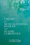 The Art of Musical Ciphers, Riddles and Sundry Curiosities